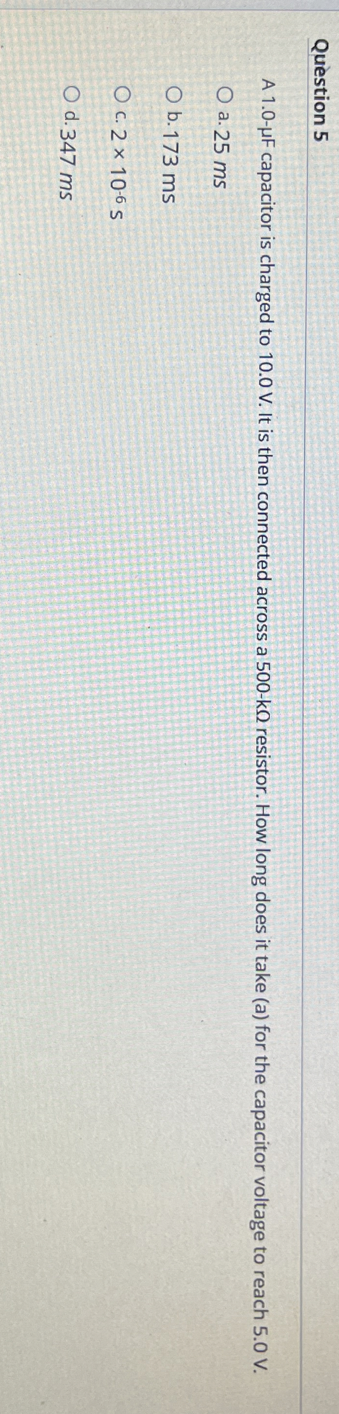 Qu stion 5 A 1 . 0 - F capacitor is charged to 1