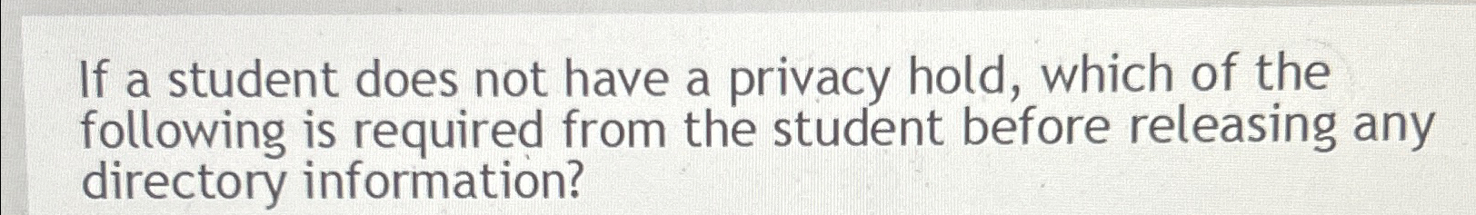 If a student does not have a privacy hold, which