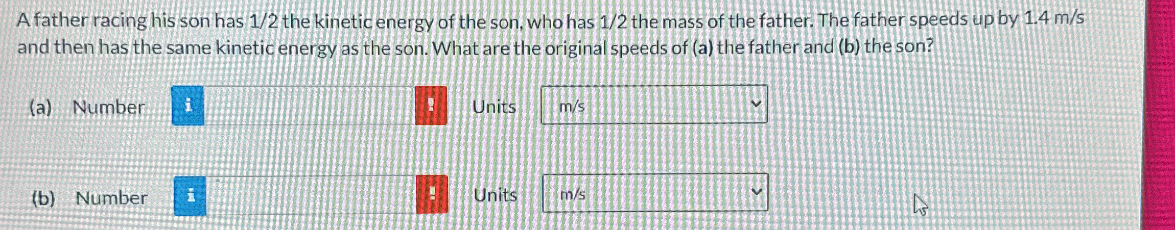 A father racing his son has 1 2 the kineticenergy