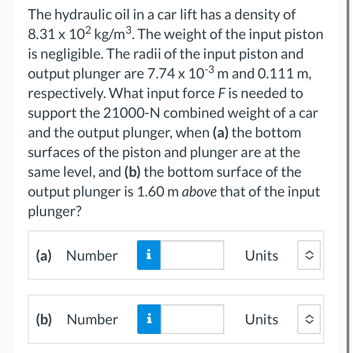 The hydraulic oil in a car lift has a density of