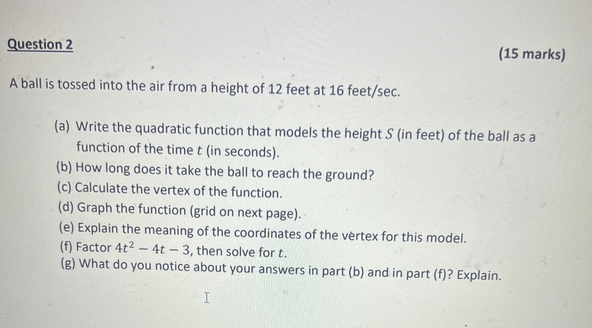 Question 2 ( 1 5 marks ) A ball is tossed into