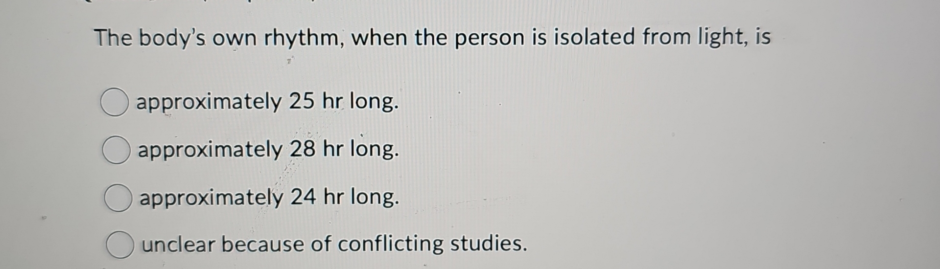 The body's own rhythm , when the person is