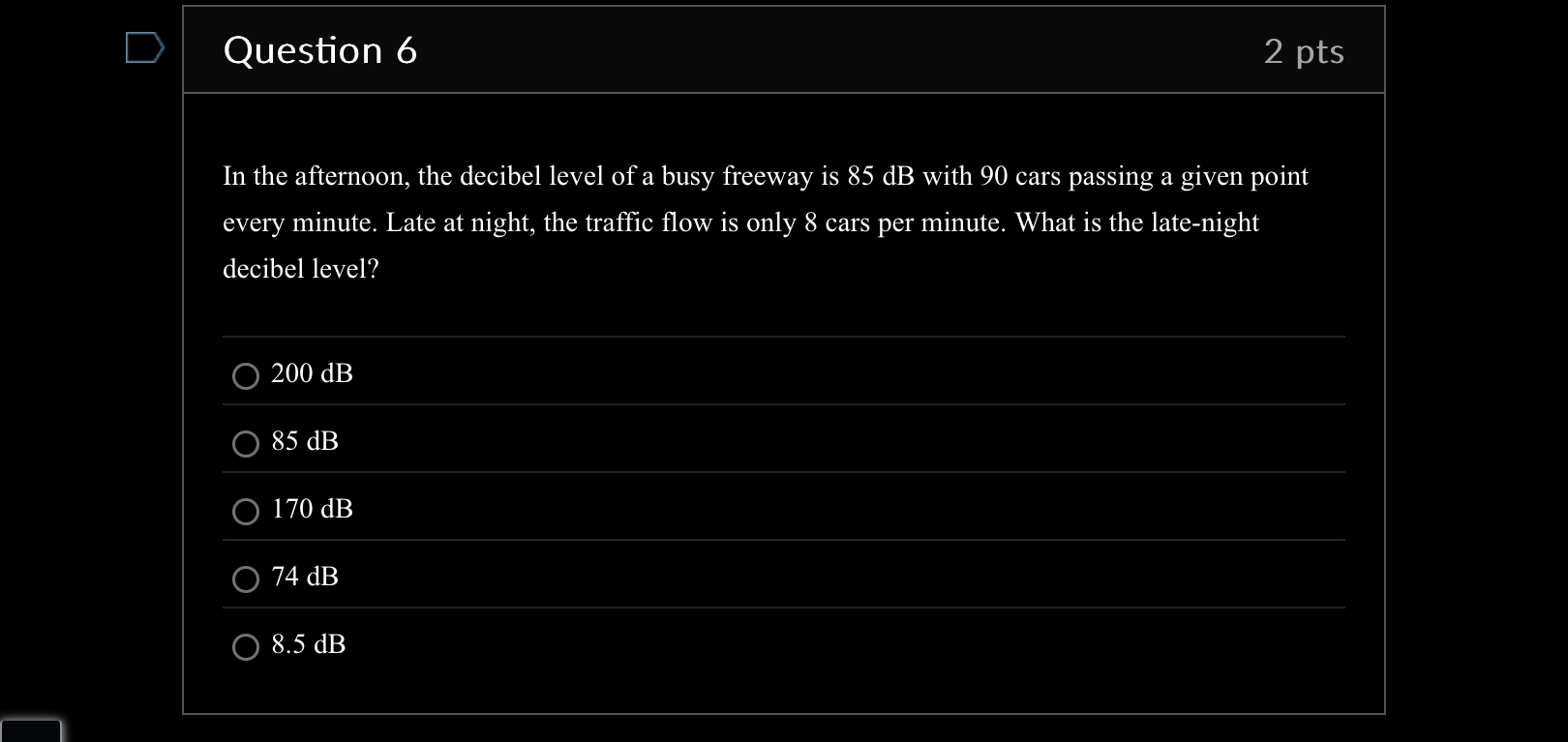 Question 6 2 pts In the afternoon, the decibel