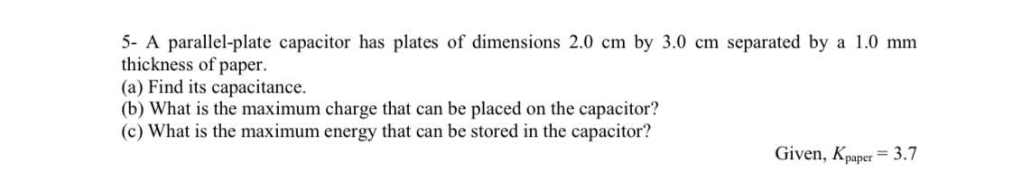 5 - A parallel - plate capacitor has plates of