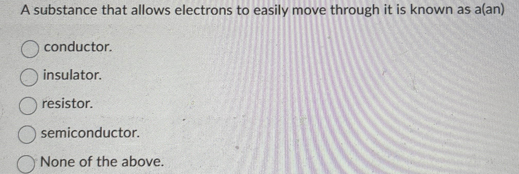 A substance that allows electrons to easily move
