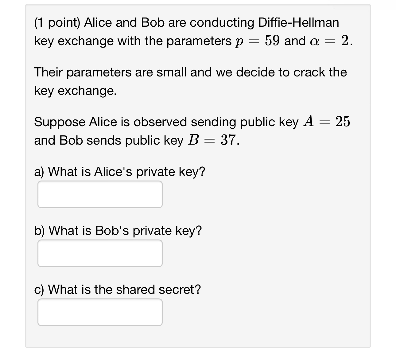 ( 1 point ) Alice and Bob are conducting Diffie -