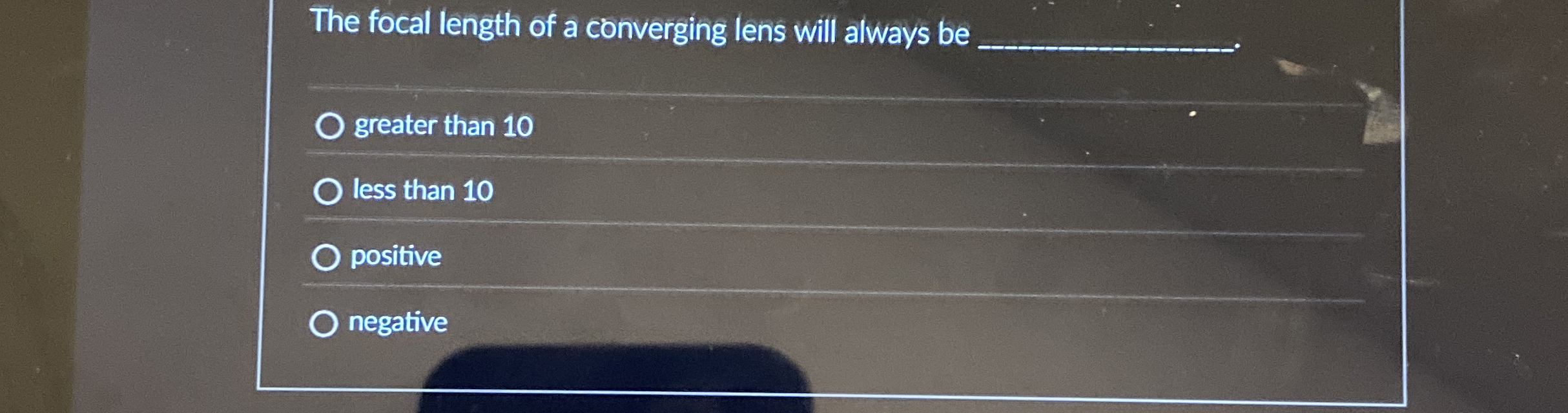 The focal length of a converging lens will always