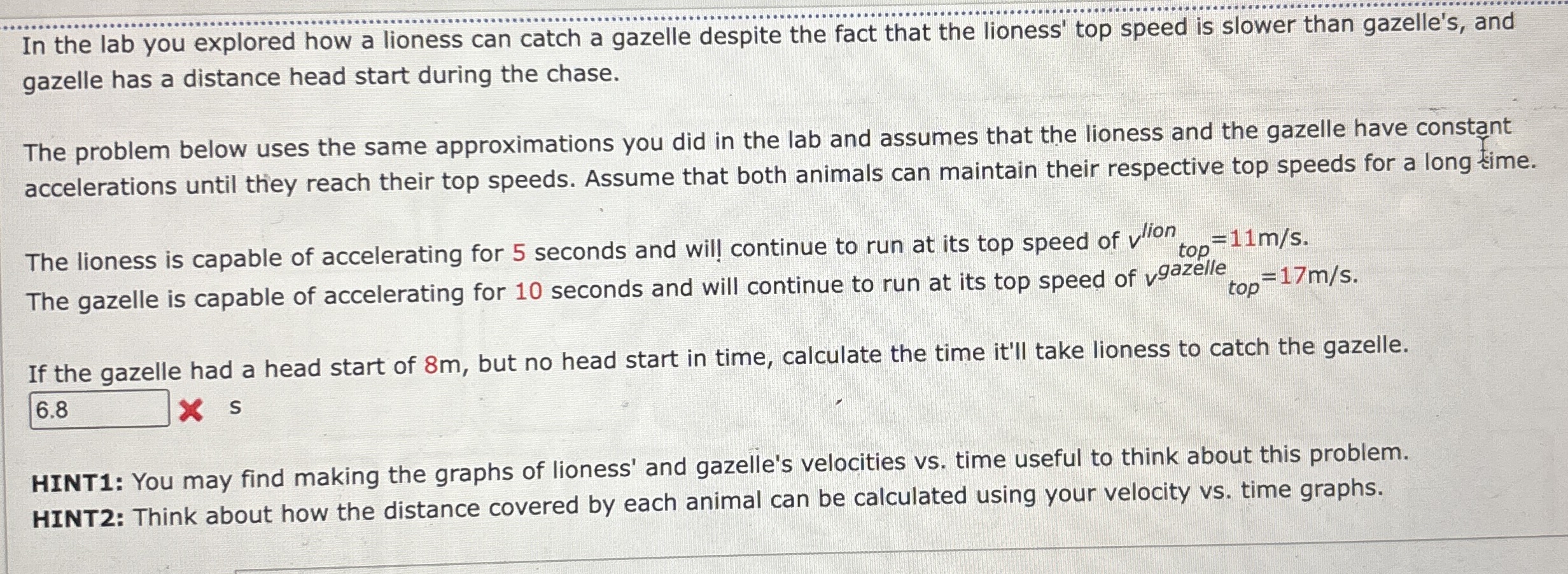 In the lab you explored how a lioness can catch a