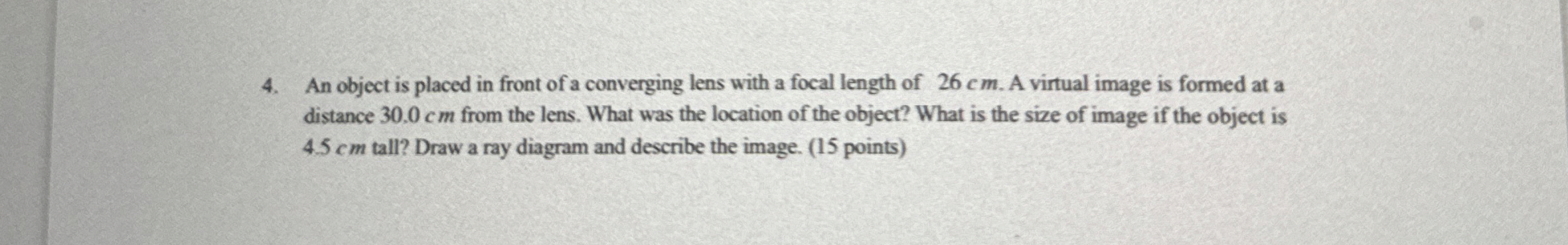 An object is placed in front of a converging lens