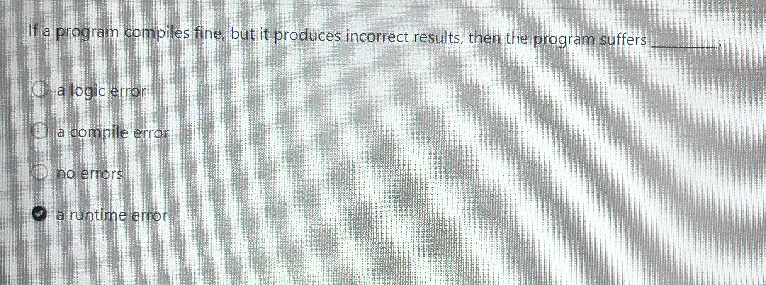 If a program compiles fine, but it produces