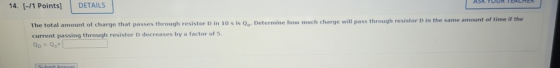 [ - / 1 Points ] The total amount of charge that