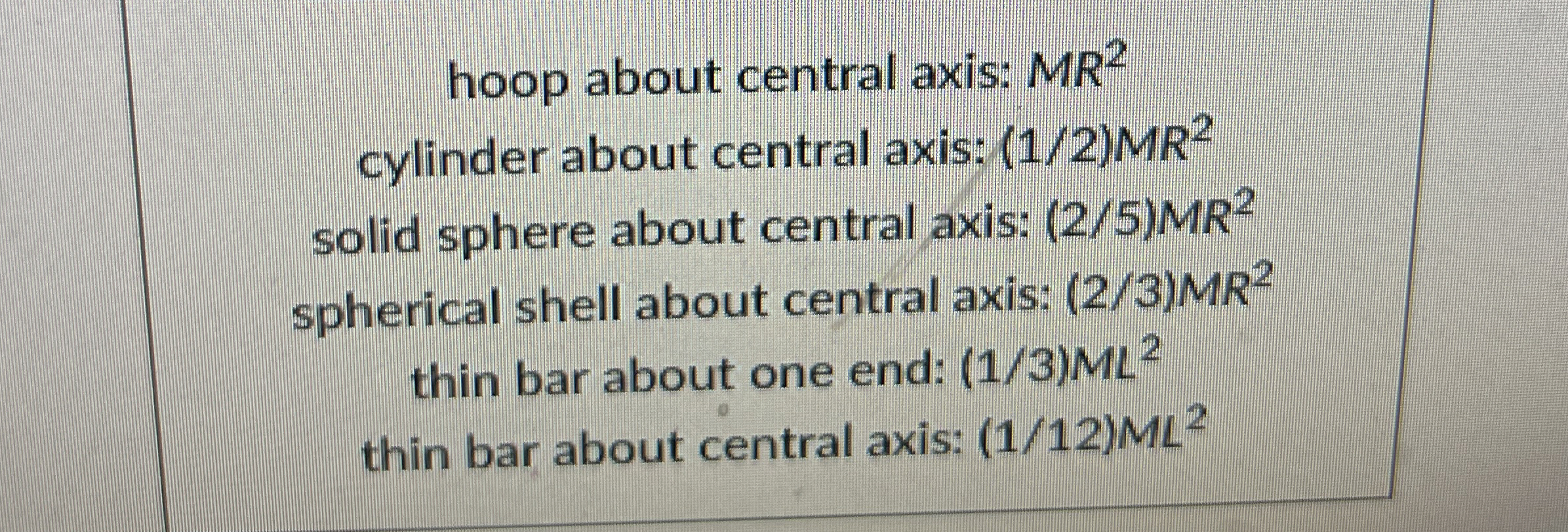 hoop about central axis: M R 2 cylinder about