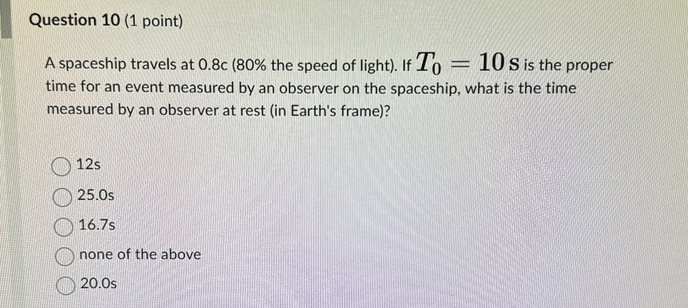 Question 1 0 ( 1 point ) A spaceship travels at 0