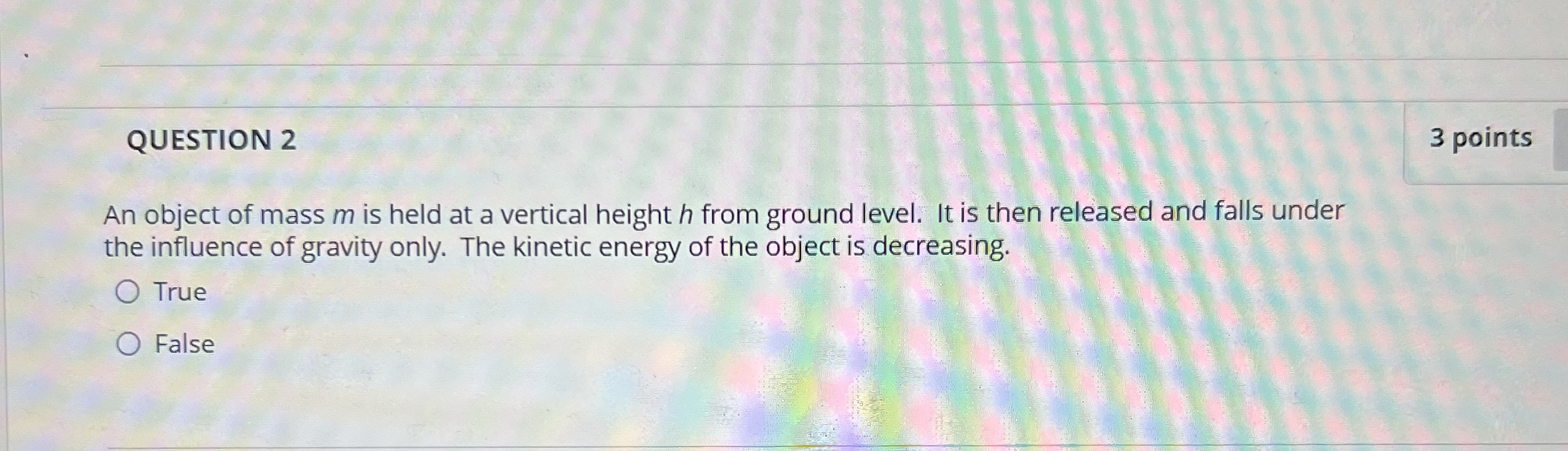 QUESTION 2 An object of mass m is held at a
