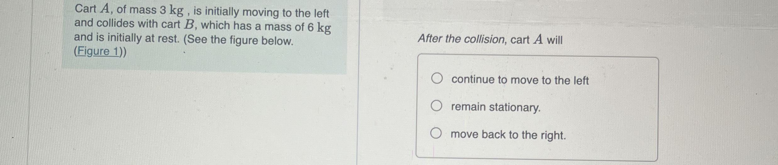 Cart A , of mass 3 kg , is initially moving to