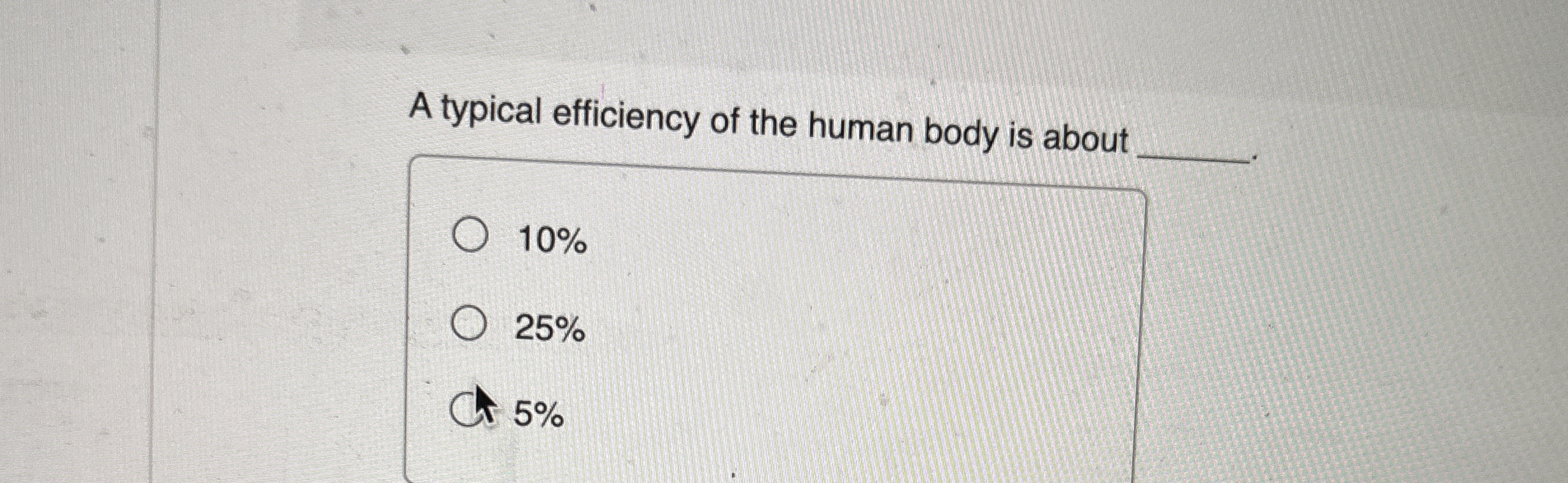 A typical efficiency of the human body is about 1