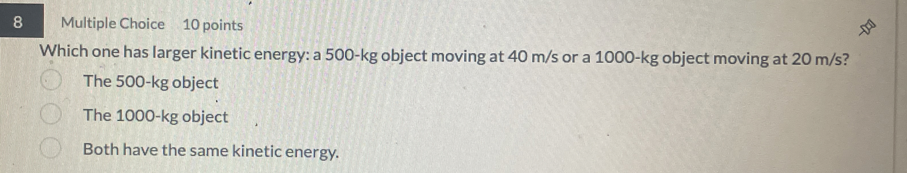 8 Multiple Choice 1 0 points Which one has larger