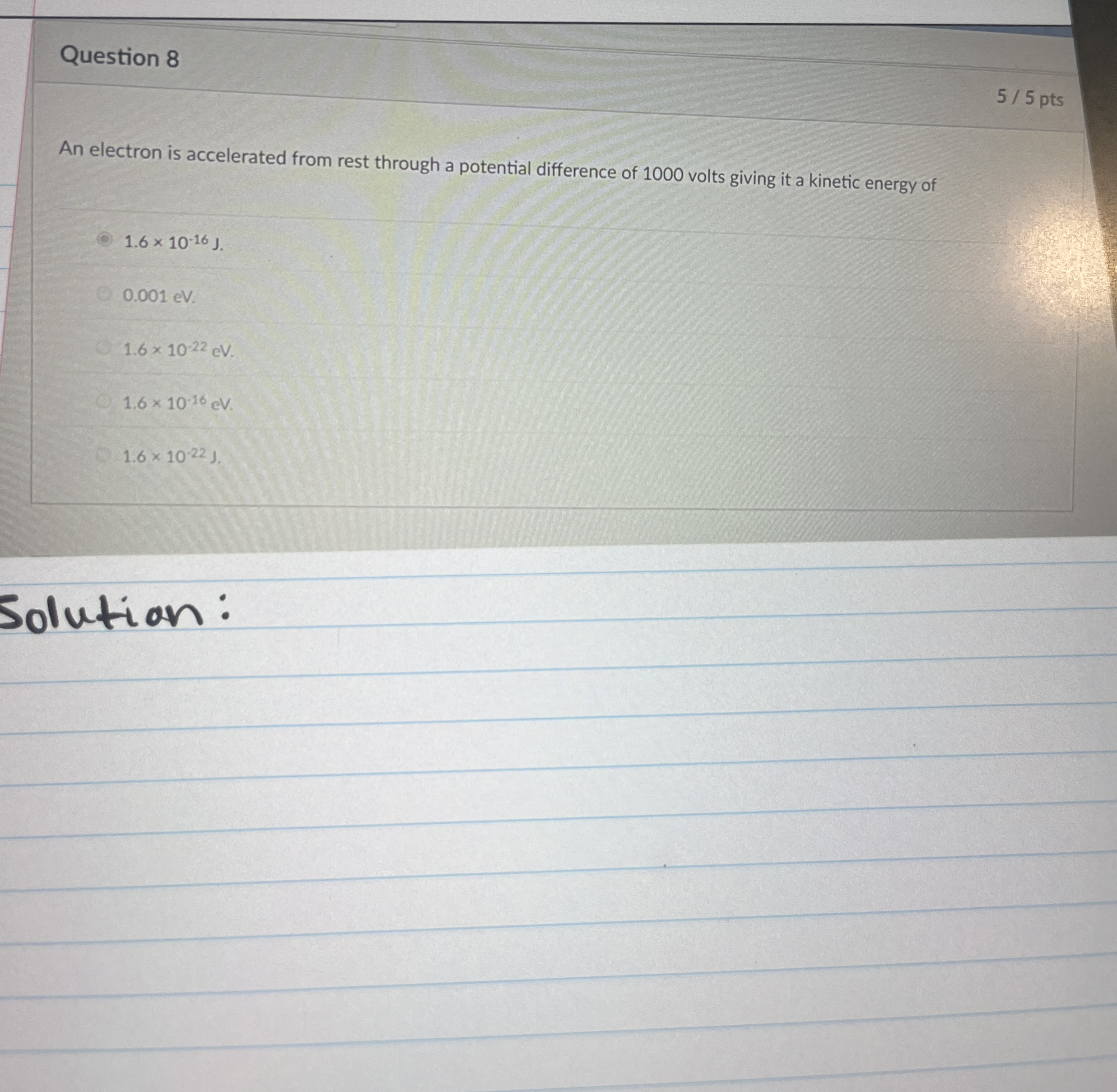 Question 8 5 5 pts An electron is accelerated