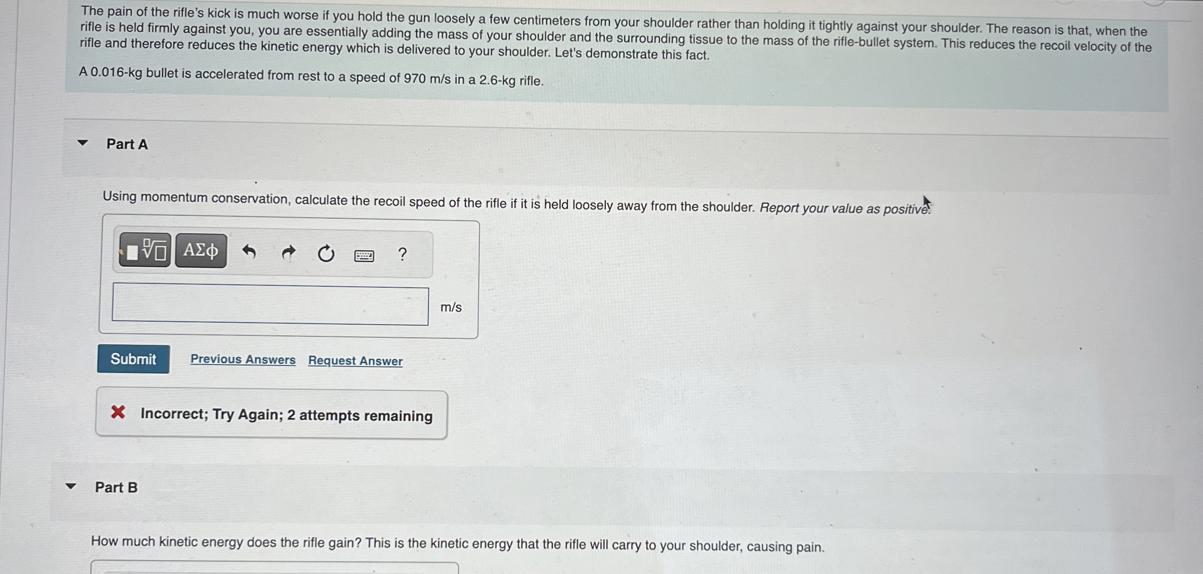 The pain of the rifle's kick is much worse if you