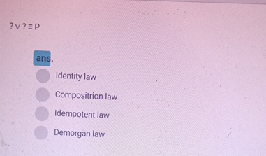 ? V ? - = P ans. Identity law Compositrion law