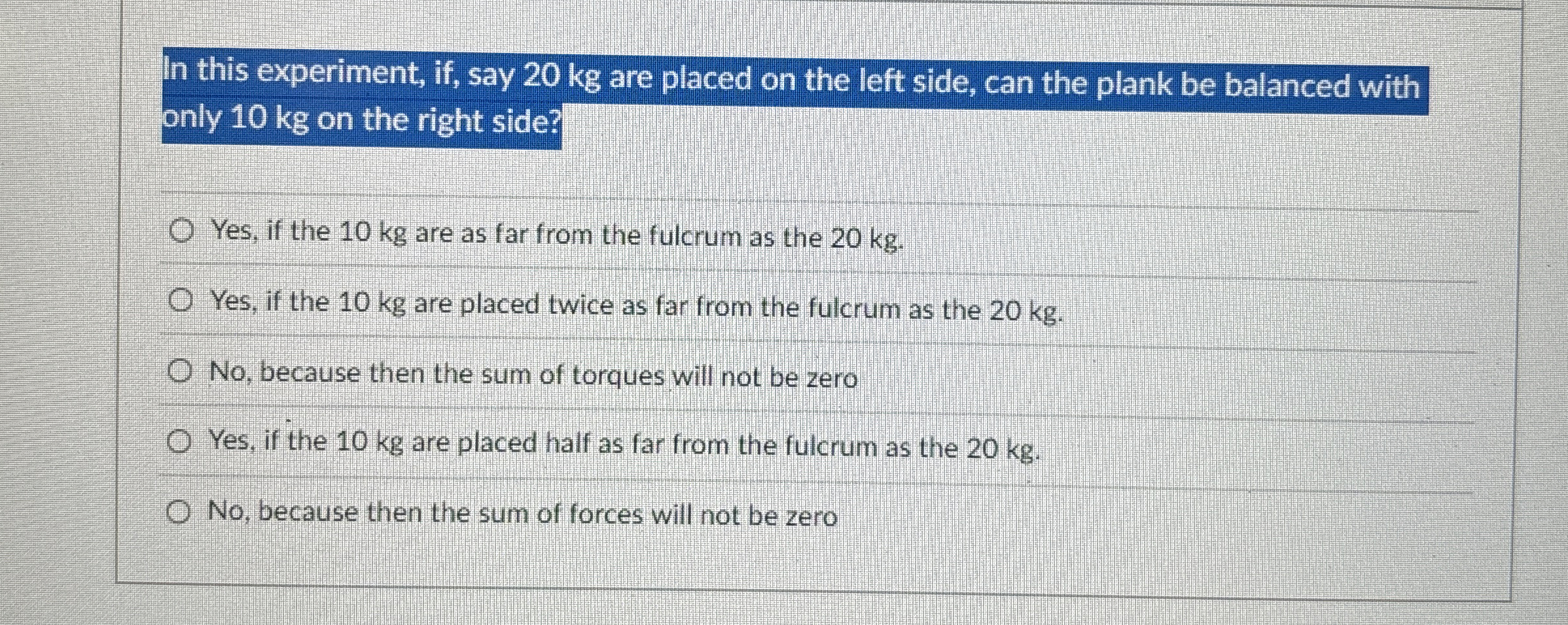 In this experiment, if , say 2 0 kg are placed on
