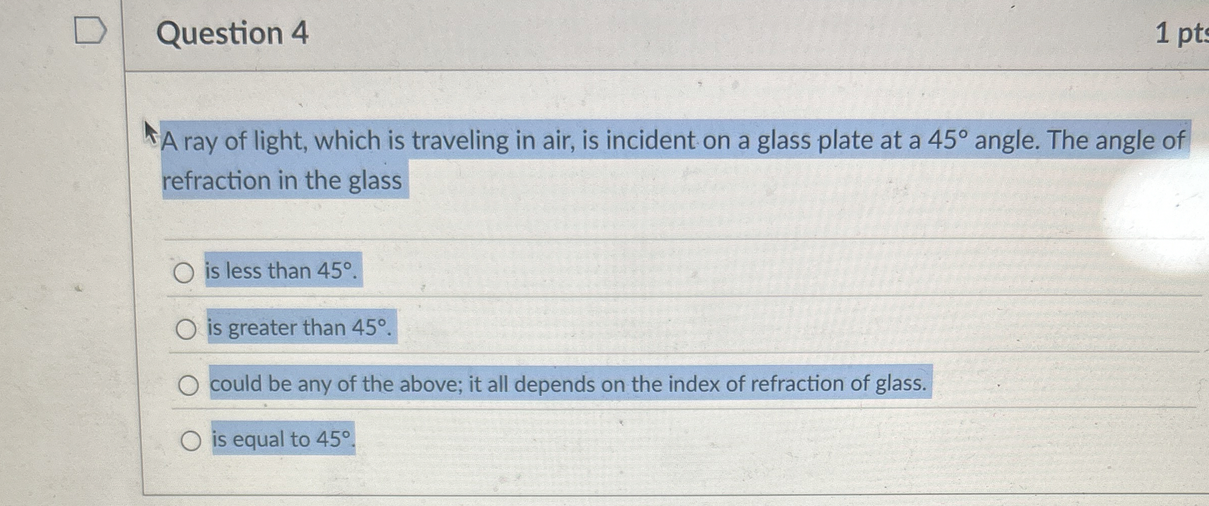 Question 4 1 pt A ray of light, which is