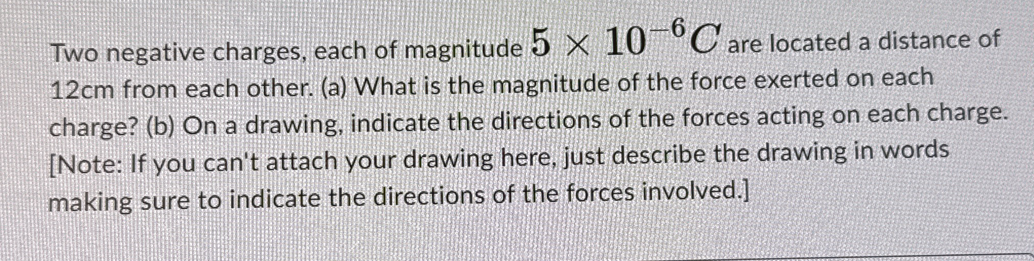 Two negative charges, each of magnitude 5 1 0 - 6