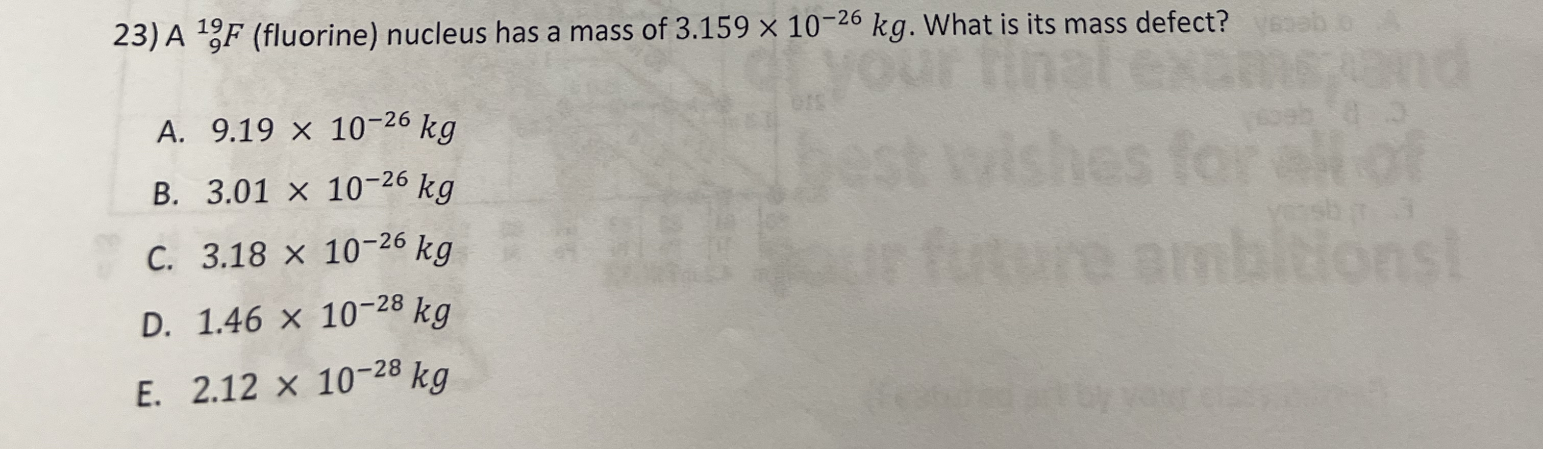 A 9 1 9 F ( fluorine ) nucleus has a mass of 3 .