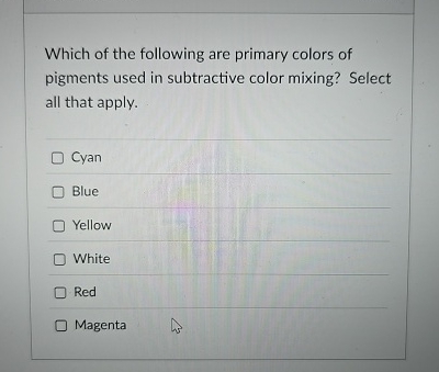 Which of the following are primary colors of