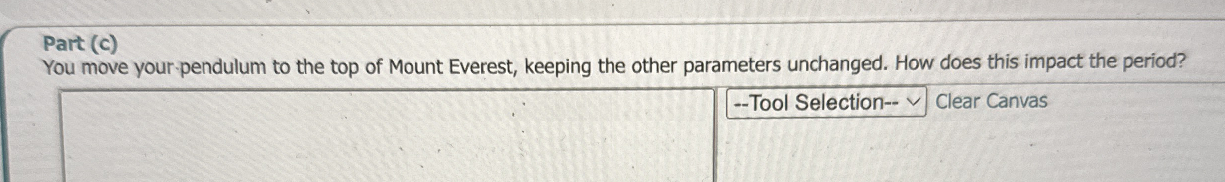 Part ( c ) You move your pendulum to the top of