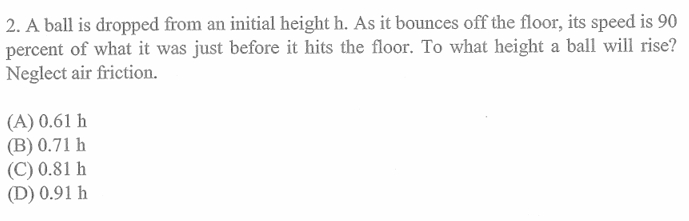 2 . A ball is dropped from an initial height h .