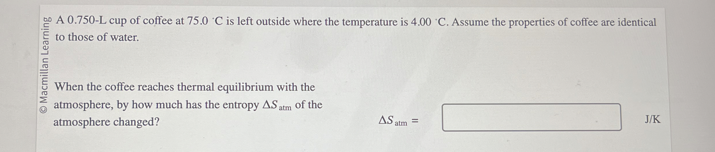 ? A 0 . 7 5 0 - L cup of coffee at 7 5 . 0 C is