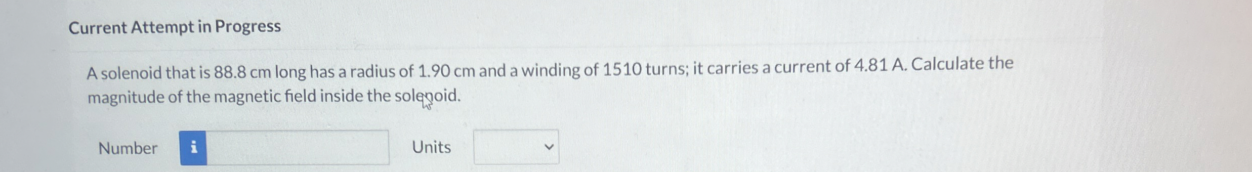 A solenoid that is 8 8 . 8 cm long has a radius