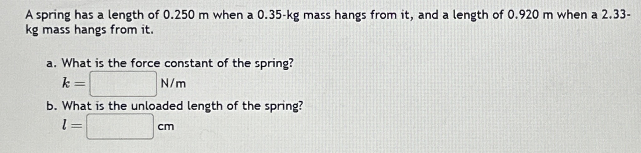 A spring has a length of 0 . 2 5 0 m when a 0 . 3