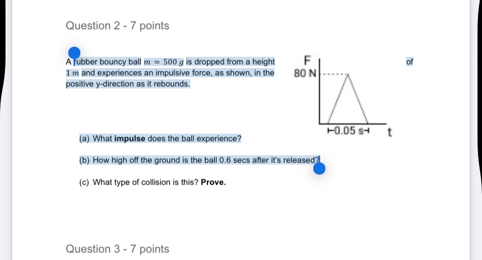 Question 2 - 7 points A fubber bouncy ball m = 5