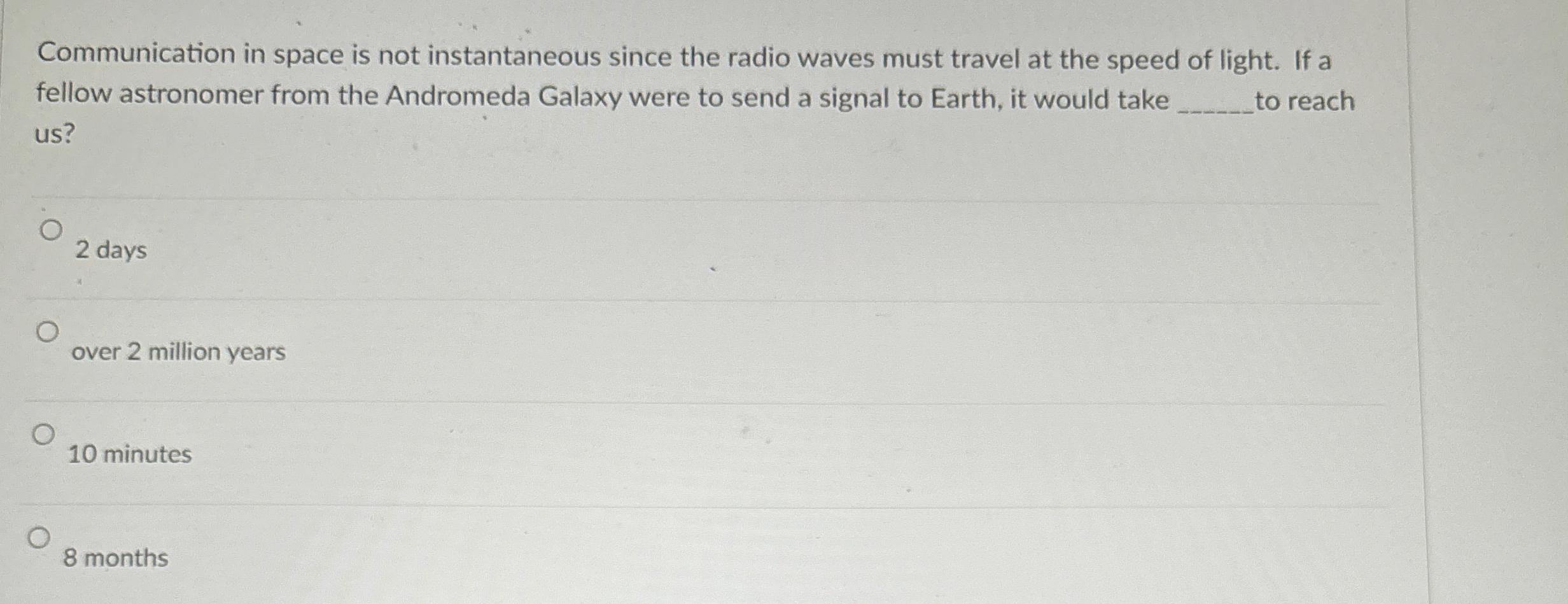 Communication in space is not instantaneous since