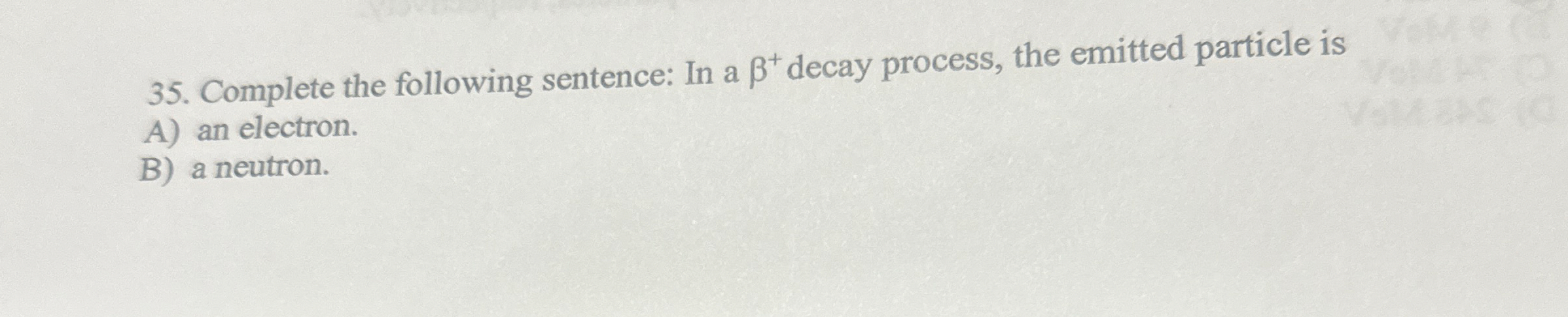 Complete the following sentence: In a + decay
