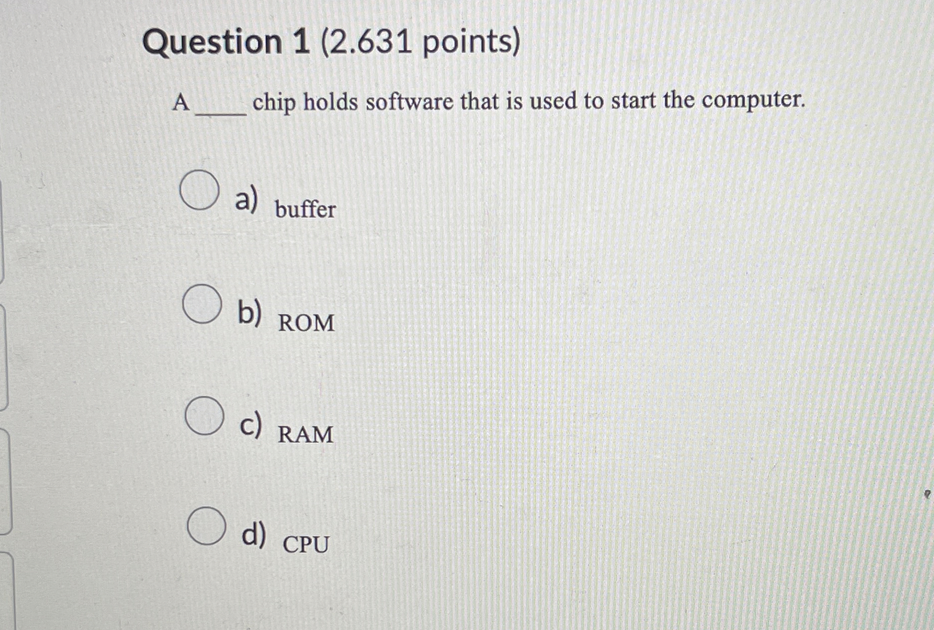 Question 1 ( 2 . 6 3 1 points ) A chip holds