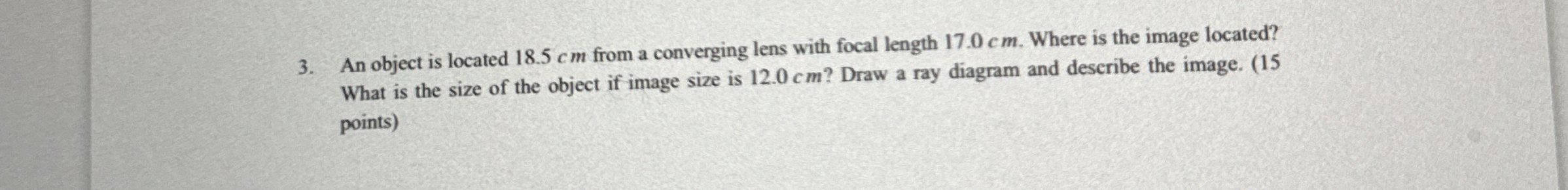 An object is located 1 8 . 5 cm from a converging