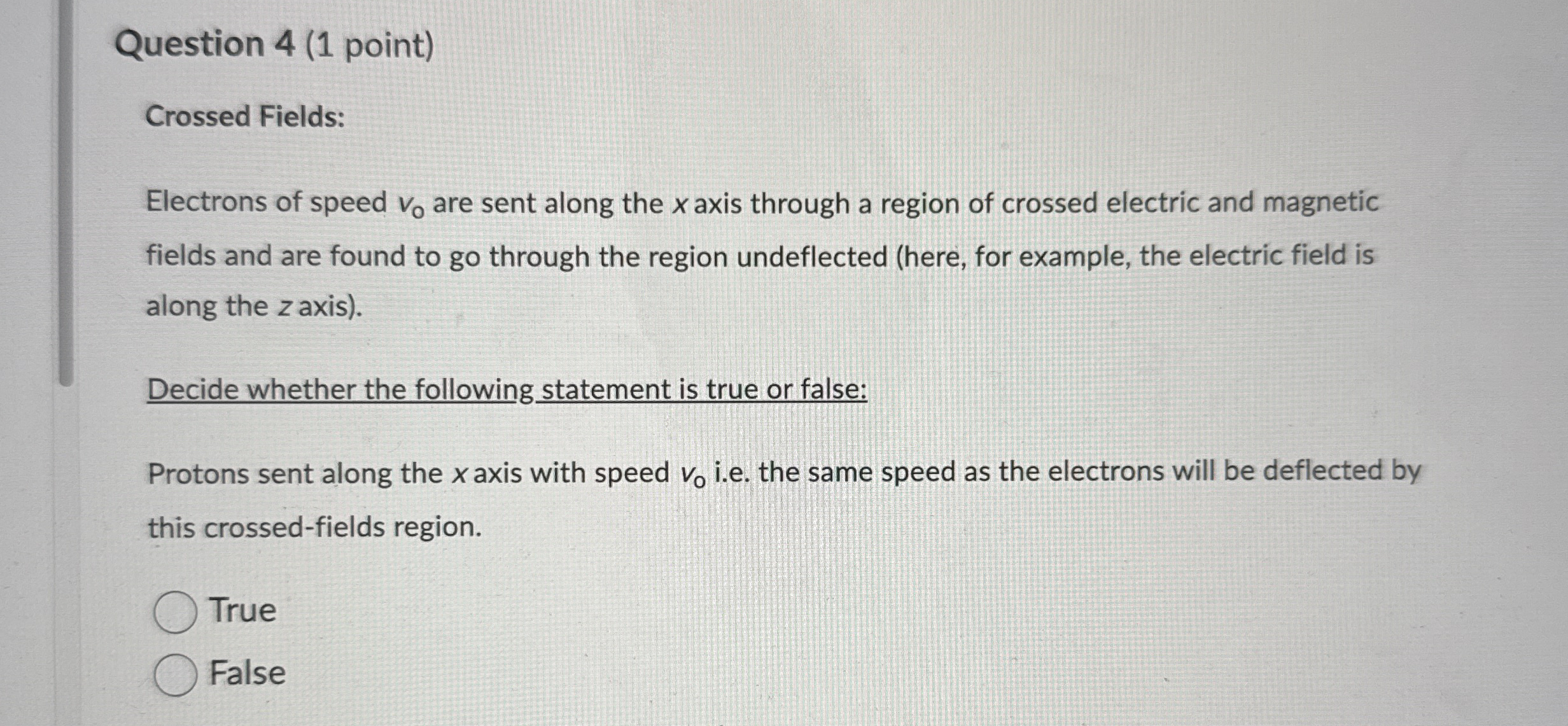 Question 4 ( 1 point ) Crossed Fields: Electrons