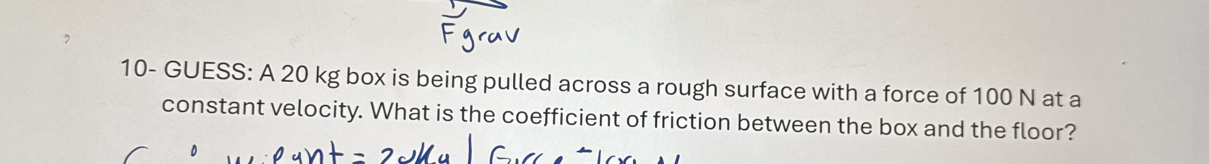 1 0 - GUESS: A 2 0 kg box is being pulled across