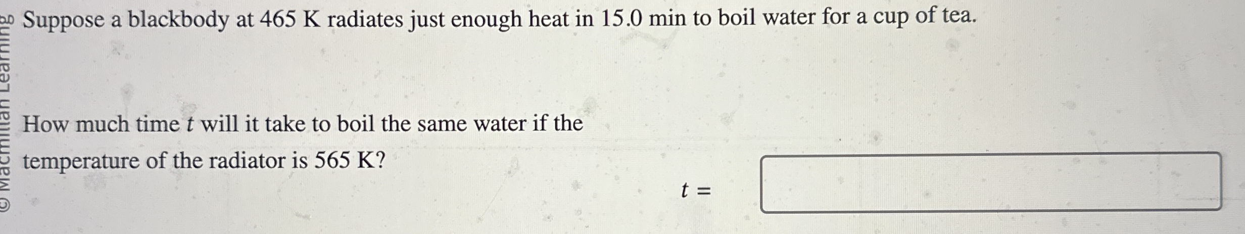 Suppose a blackbody at 4 6 5 K radiates just