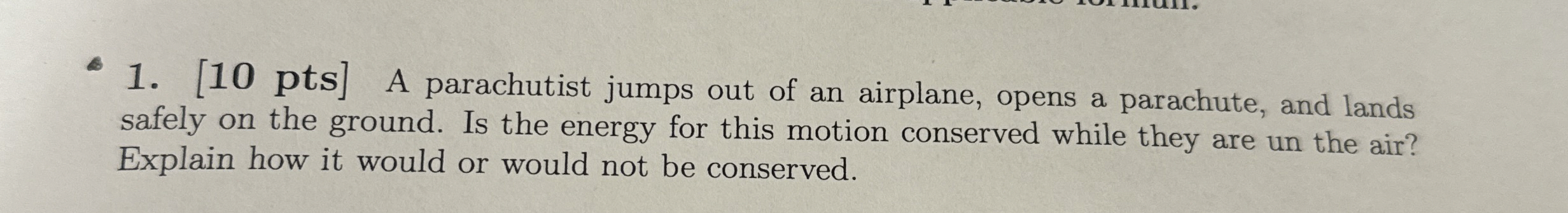 [ 1 0 pts ] A parachutist jumps out of an