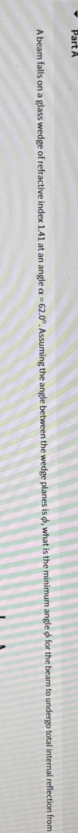 Part A A beam falls on a glass wedge of