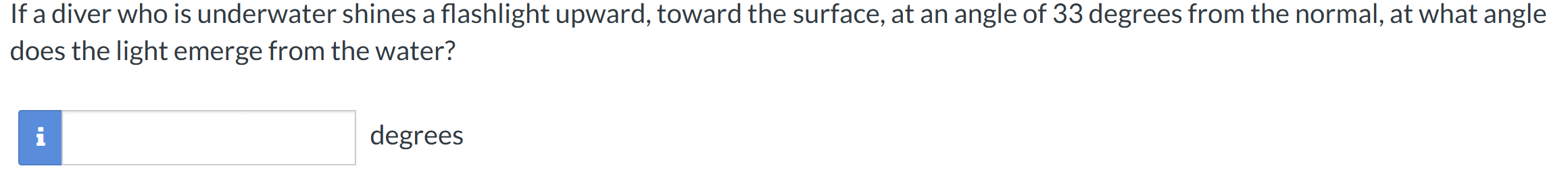 If a diver who is underwater shines a flashlight