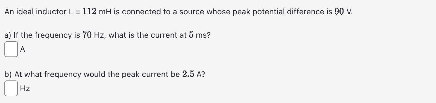 An ideal inductor L = 1 1 2 m H is connected to a