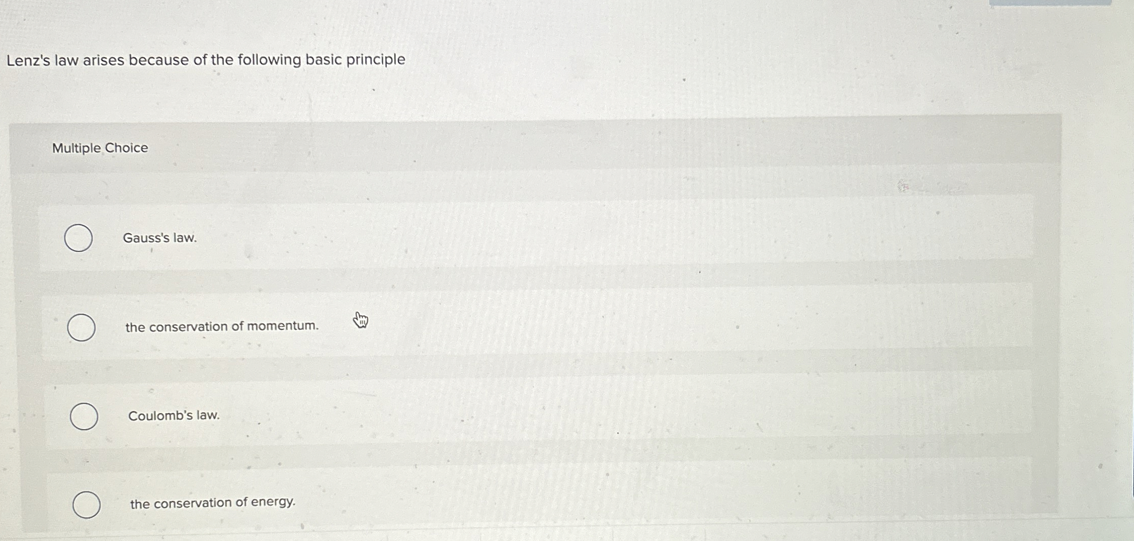 Lenz's law arises because of the following basic