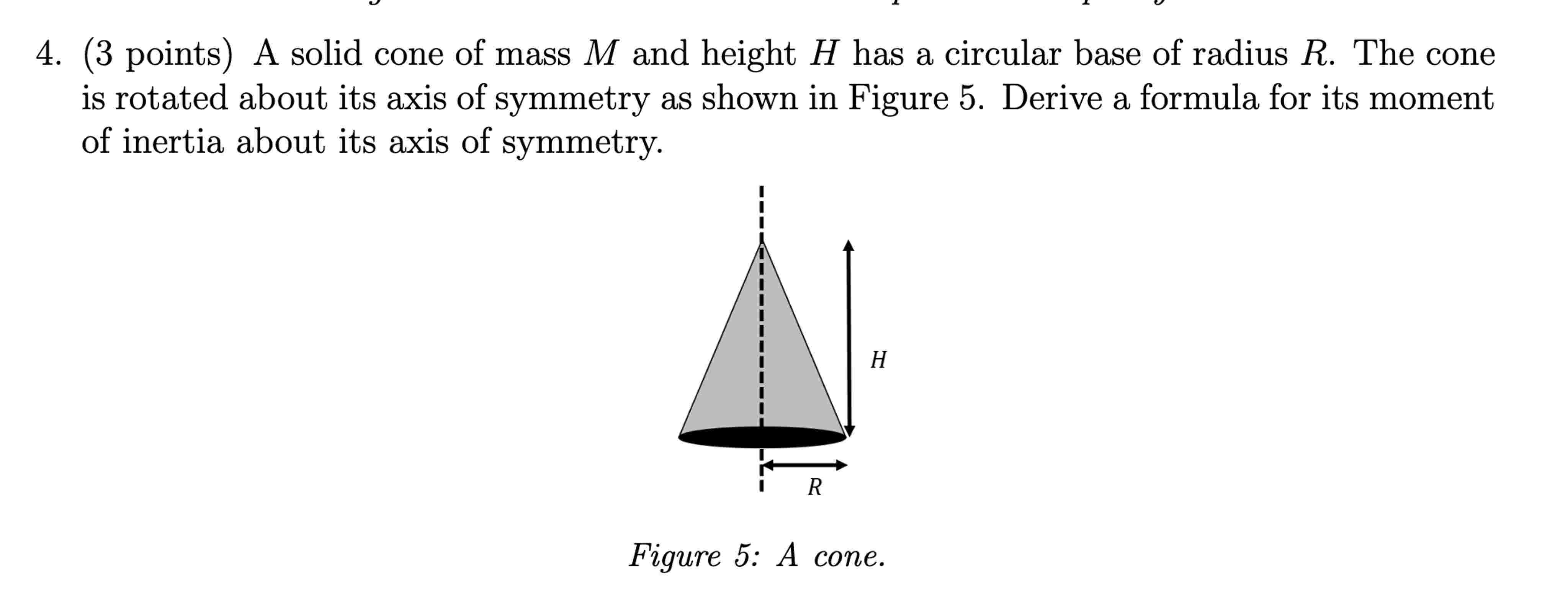 A solid cone of mass M and height H has a