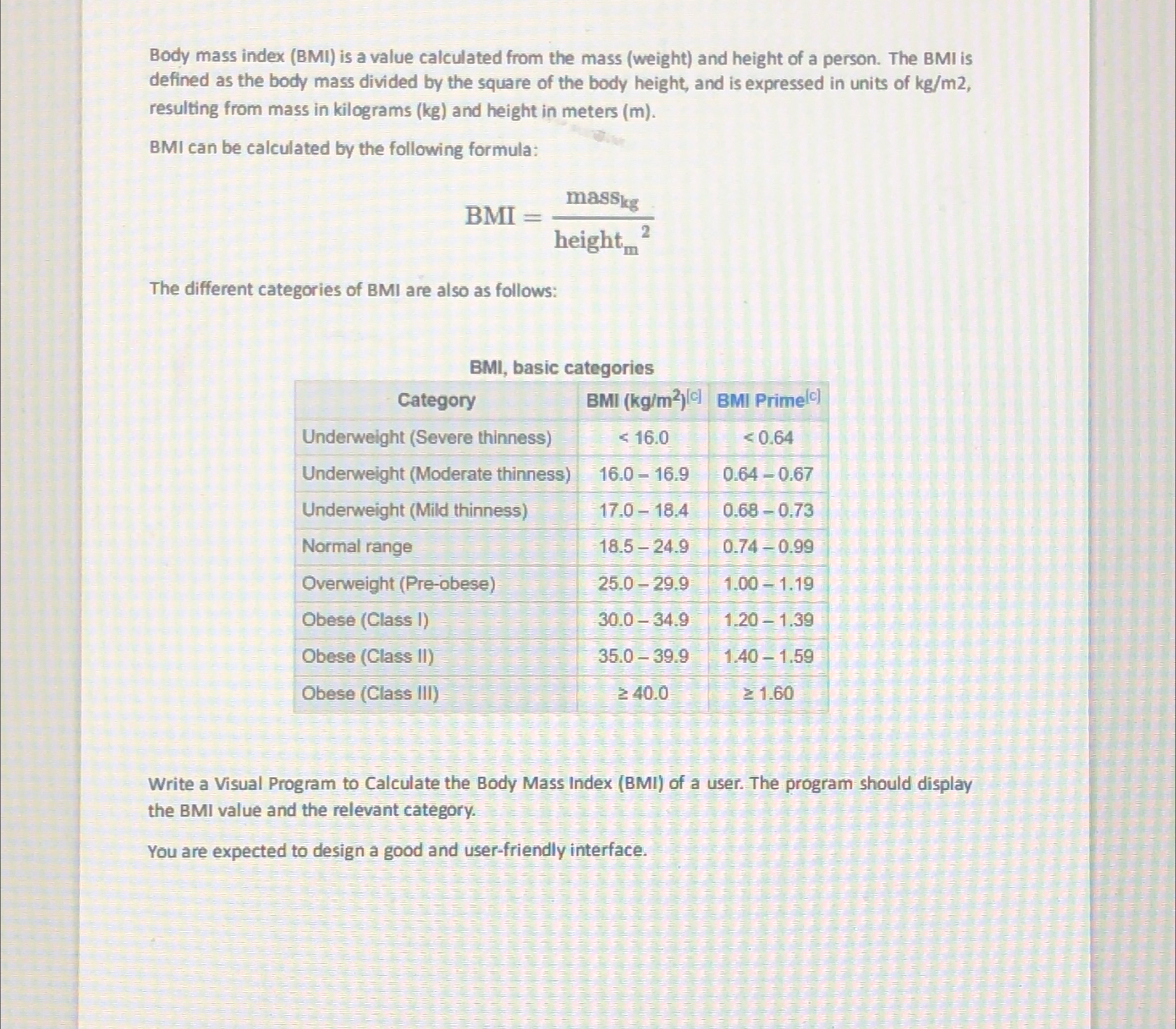 Body mass index ( BMI ) is a value calculated