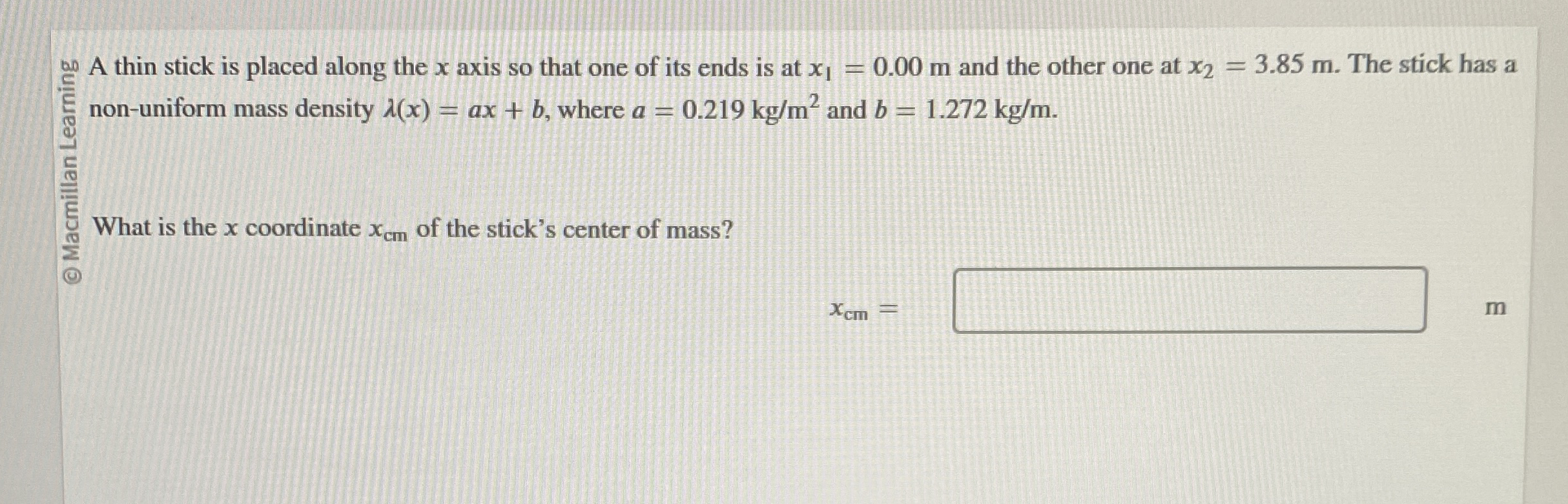 ? n 0 A thin stick is placed along the x axis so